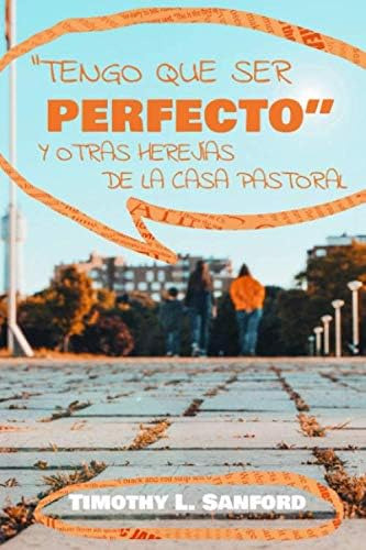 Libro: Tengo Que Ser Perfecto: Y Otras Herejías De La Casa P