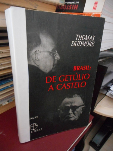 Brasil: De Getúlio A Castelo, Thomas Skidmore