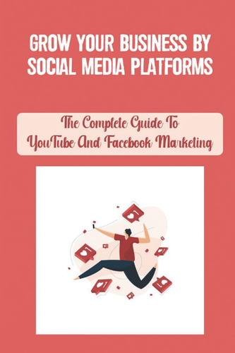 Libro: Grow Your Business By Social Media Platforms: The Com