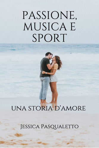 Libro: Passione, Musica E Sport: Una Storia D Amore (italian