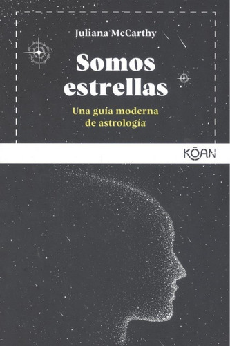 Somos Estrellas: Una Gu¡a Moderna De Astrolog¡a