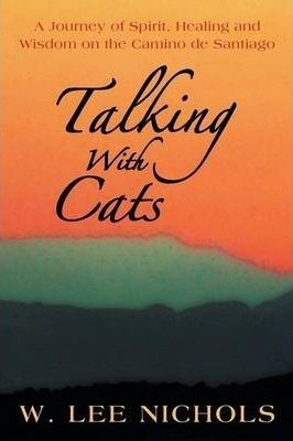 Talking With Cats : A Journey Of Spirit, Healing And Wisd...