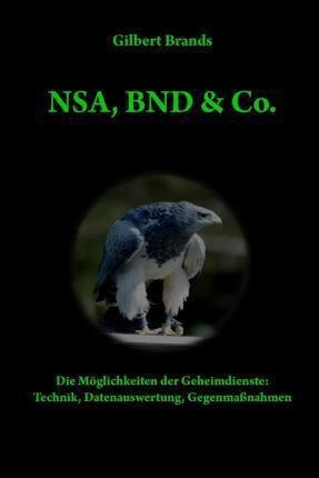 Nsa, Bnd & Co. : Die Moeglichkeiten Der Geheimdienste: Te...