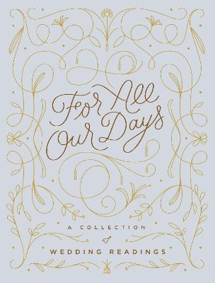 Libro For All Our Days : A Collection Of Wedding Readings...