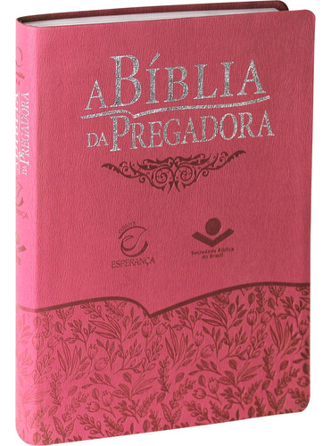 A Bíblia da Pregadora - Couro sintético Rosa florida: Almeida Revista e Atualizada (ARA), de Sociedade Bíblica do Brasil. Editora Sociedade Bíblica do Brasil, capa mole em português, 2017