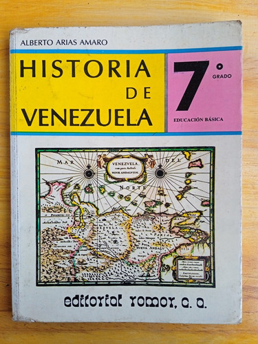 Historia De Venezuela 7º Grado / Alberto Arias Amaro / Romor