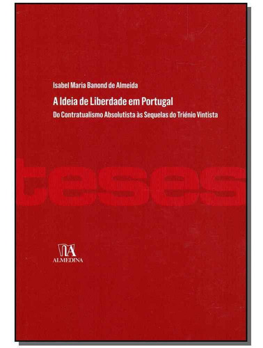 Ideia De Liberdade Em Portugal, A, De Almeida, Isabel Banond De. Editora Almedina Em Português