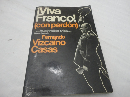 Viva Franco (con Perdon)  - Vizcaino Casas Fernando