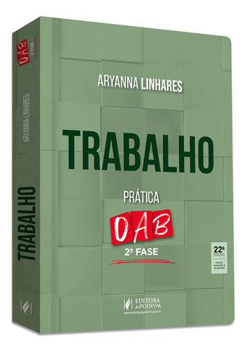 Trabalho Prática 2 Fase Oab: Prática - 2ª Fase Oab, De Aryanna Linhares. Prática - 2ª Fase Oab, Vol. Único. Editorial Juspodivm, Capa Mole, Edição 22 Em Português, 2025