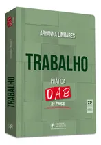 Comprar Trabalho Prática 2 Fase Oab: Prática - 2ª Fase Oab, De Aryanna Linhares. Prática - 2ª Fase Oab, Vol. Único. Editorial Juspodivm, Capa Mole, Edição 22 Em Português, 2025
