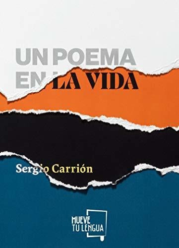 Un Poema En La Vida, De Sergio Carrión Olmo. Editorial Muevetulengua, Tapa Blanda En Español, 2021