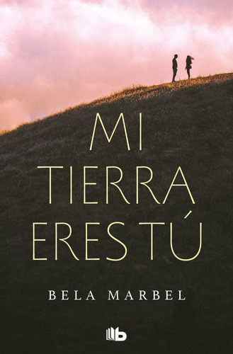 Mi Tierra Eres Tãâº (segundas Oportunidades 1), De Marbel, Bela. Editorial B De Bolsillo (ediciones B), Tapa Blanda En Español