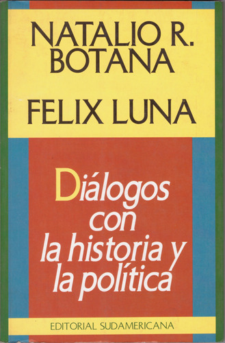 Diálogos Con La Historia Y La Política - N. Botana - F. Luna