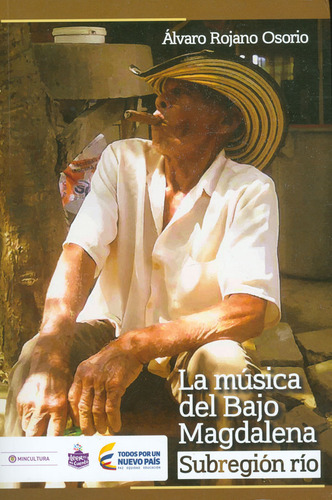 La música del Bajo Magdalena. Subregión río, de Álvaro Rojano Osorio. Serie 9585618022, vol. 1. Editorial La Iguana Ciega, tapa blanda, edición 2017 en español, 2017