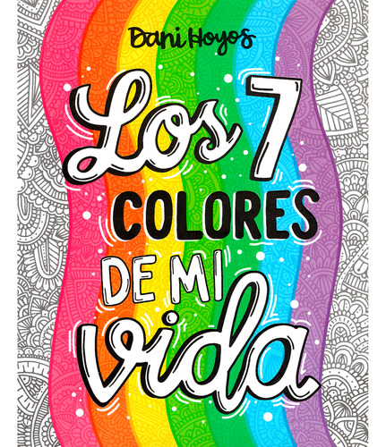 Los 7 Colores De Mi Vida. Daniela Hoyos