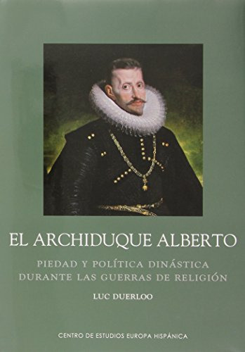 Libro Archiduque Alberto Piedad Y Política Dinástica Durante