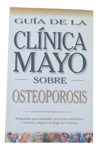 Guía De La Clínica Mayo Sobre Osteoporosis.