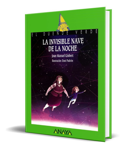 La Invisible Nave De La Noche, De Joan Manuel Gisbert. Editorial Anaya, Tapa Dura En Español, 2021