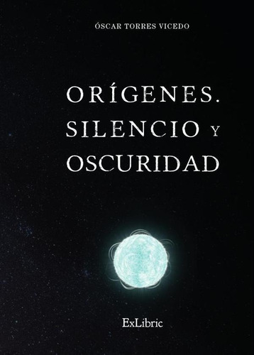 Orígenes. Silencio Y Oscuridad - Óscar Torres Vicedo