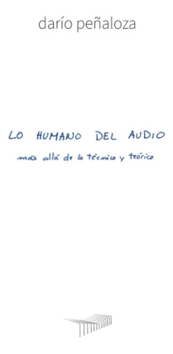 Libro: Lo Humano Del Audio: Más Allá De Lo Técnico Y Teórico