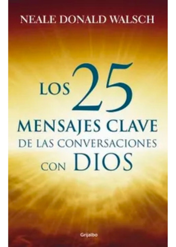 25 Mensajes Claves De Las Conversaciones - Neale Donald