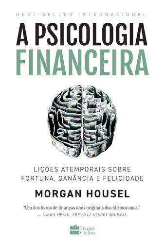 A psicologia financeira: lições atemporais sobre fortuna, ganância e felicidade, de Housel, Morgan. Casa dos Livros Editora Ltda, capa mole em português, 2021