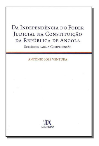 Da Independência Do Poder Judicial Na Constituição Da Re, De Ventura, Antonio Jose. Editora Almedina Em Português