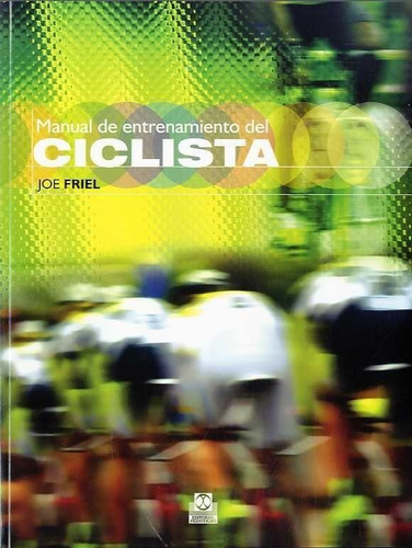 Manual De Entrenamiento Del Ciclista-friel, Joe-paidotribo