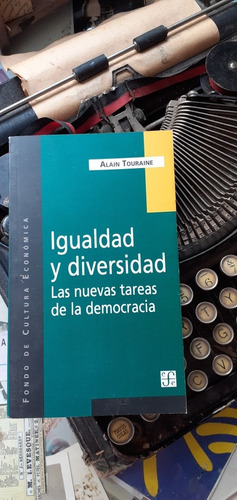 Alain Touraine/igualdad Y Diversidad- Tareas D La Democracia