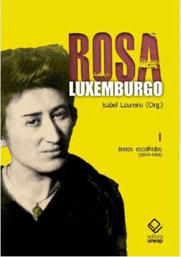 Rosa Luxemburgo - Vol. 1 - Textos Escolhidos (1899-1914)