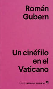 Un Cinefilo En El Vaticano - Roman Gubern
