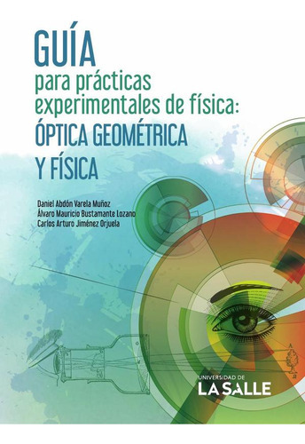 Guía Para Prácticas Experimentales De Física, De Carlos Arturo Jiménez Orjuela Y Otros. Editorial Ediciones Unisalle, Tapa Blanda En Español, 2021