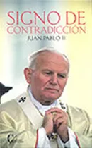 Comprar Signo De Contradiccion (juan Pablo Ii) - Juan Pablo Ii