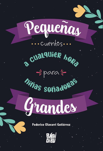 Pequeãâ±as Grandes... Cuentos A Cualquier Hora Para Niãâ±as Soãâ±adoras, De Olavarri Gutiérrez, Federico. Editorial Babidi-bú, Tapa Blanda En Español