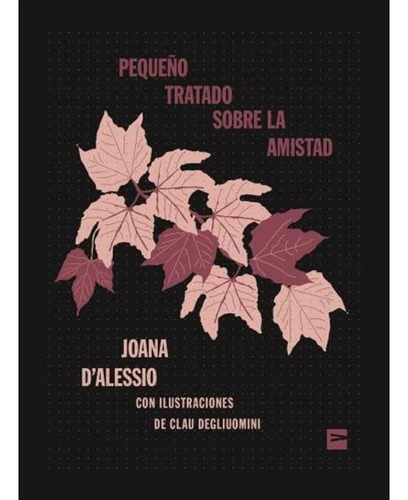 Paqueño Tratado Sobre La Amistad - Joana D´ Alessio