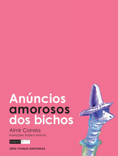 Anúncios amorosos dos bichos, de Correia, Almir. Série Poemas Birutinhas Editora Biruta Ltda., capa mole em português, 2005