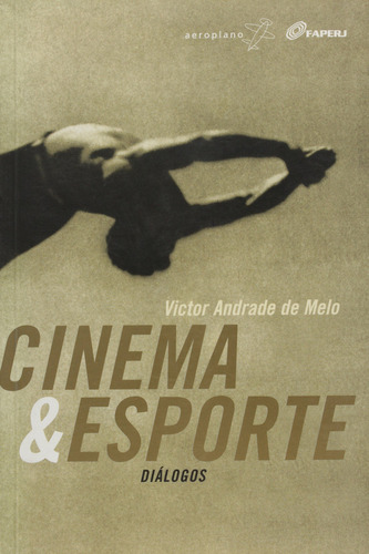 Cinema E Esporte - Dialogos, De José  Eduardo Soares De Melo. Editora Aeroplano, Capa Dura Em Português