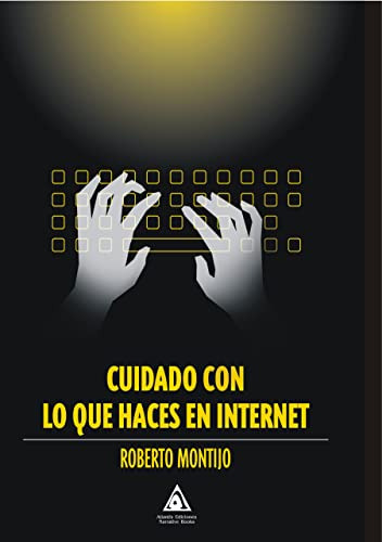 Cuidado Con Lo Que Haces En Internet -sin Coleccion-