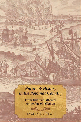 Nature And History In The Potomac Country, De James D. Rice. Editorial Johns Hopkins University Press, Tapa Blanda En Inglés