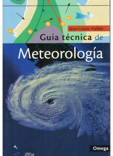 Guia Tecnica De Meteorologia - Vallee,jean Louis