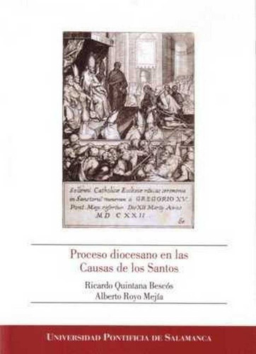 Proceso Diocesano En Las Causas De Los Santos, De Ricardo Quintana Bescós- Alberto Royo Mejía (coods). Editorial Universidad Pontificia De Salamanca En Español