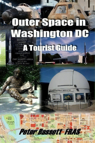 Outer Space In Washington Dc - B&w : A Tourist Guide, De Peter Bassett. Editorial Createspace Independent Publishing Platform, Tapa Blanda En Inglés