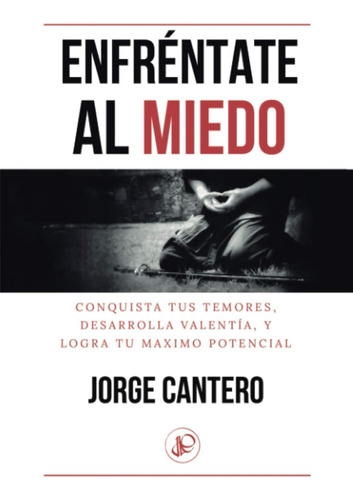 Libro: Enfréntate Al Miedo: Conquista Tus Temores, Desarroll