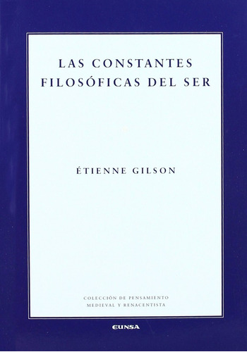 Etienne Gilson Las Constantes Filosóficas Del Ser Eunsa