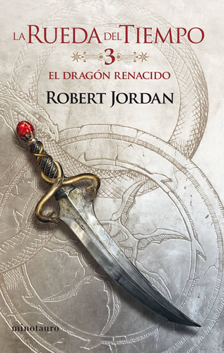 El Dragon Renacido - La Rueda Del Tiempo 3 - Robert Jordan, de Jordan, Robert. Editorial Minotauro, tapa blanda en español