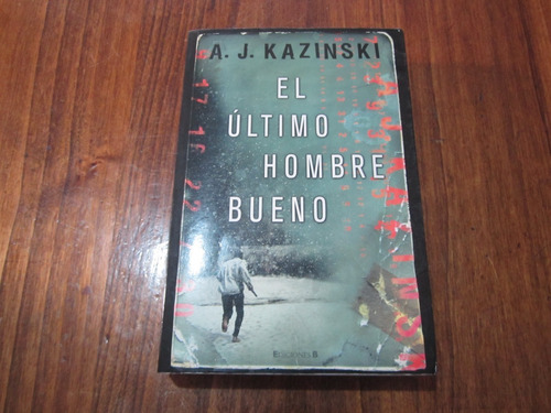 El Último Hombre Bueno - A. J. Kazinski - Ed: Ediciones B