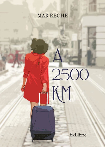A 2500 Km, De Mar Reche. Editorial Exlibric, Tapa Blanda En Español, 2023