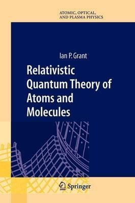 Relativistic Quantum Theory Of Atoms And Molecules : Theo...