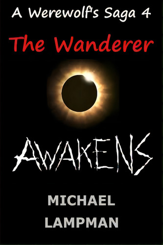 The Wanderer Awakens A Werewolf's Saga, De Lampman, Michael. Editorial Createspace, Tapa Blanda En Inglés