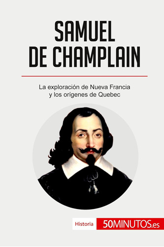 Libro: Samuel De Champlain: La Exploración De Nueva Francia 